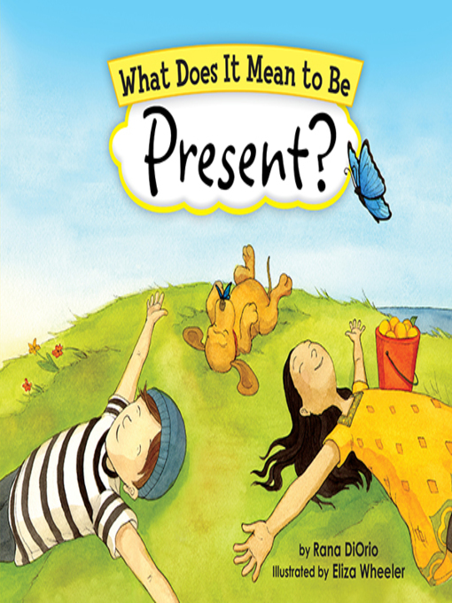 Title details for What Does It Mean to Be Present? by Rana DiOrio - Available